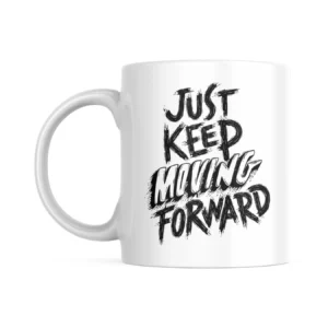 Just Keep Moving Forward Mug