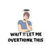 Let Me Overthink This Sticker