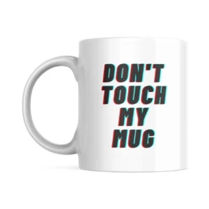 Don't Touch My Mug