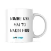 Mujhe Kya Mai To Makdi Hu Mug