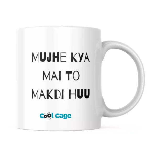 Mujhe Kya Mai To Makdi Hu Cool Cage Mug (2) Mujhe Kya Mai To Makdi Hu Mug