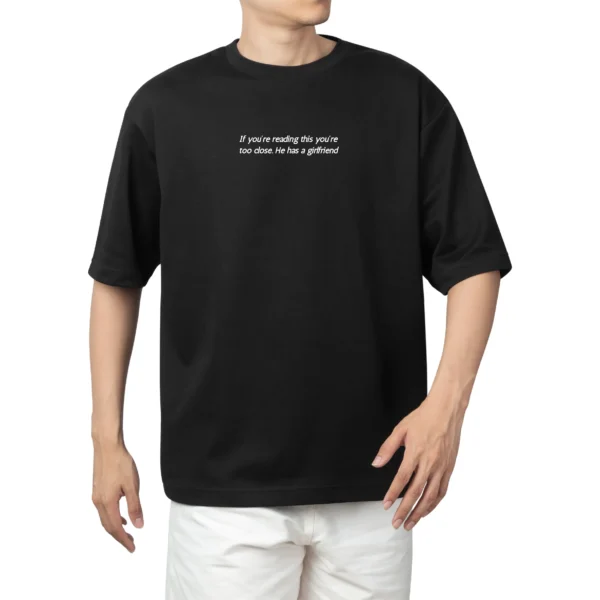 oversized tshirts - 2024-08-03T140745.537 If you are reading this you’re too close, he has a girlfriend Coolcage Oversized T-shirt